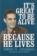 It\'s Great to Be Alive - Because He Lives